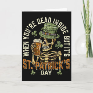 Skeleton When You're Dead Inside But It's St Patri Card