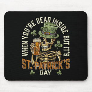 Skeleton When You're Dead Inside But It's St Patri Mouse Mat