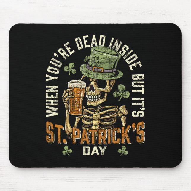Skeleton When You're Dead Inside But It's St Patri Mouse Mat (Front)