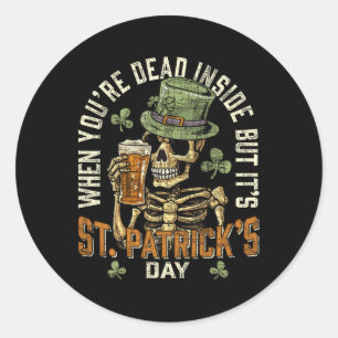 Skeleton When You're Dead Inside But Its St Patric Classic Round Sticker