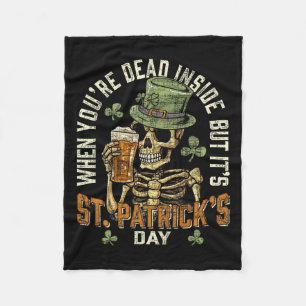 Skeleton When You're Dead Inside But Its St Patric Fleece Blanket