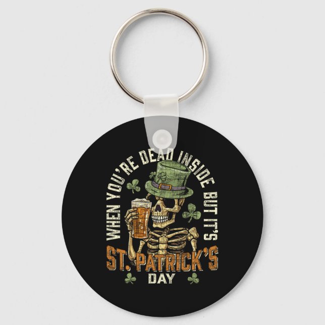 Skeleton When You're Dead Inside But Its St Patric Key Ring (Front)
