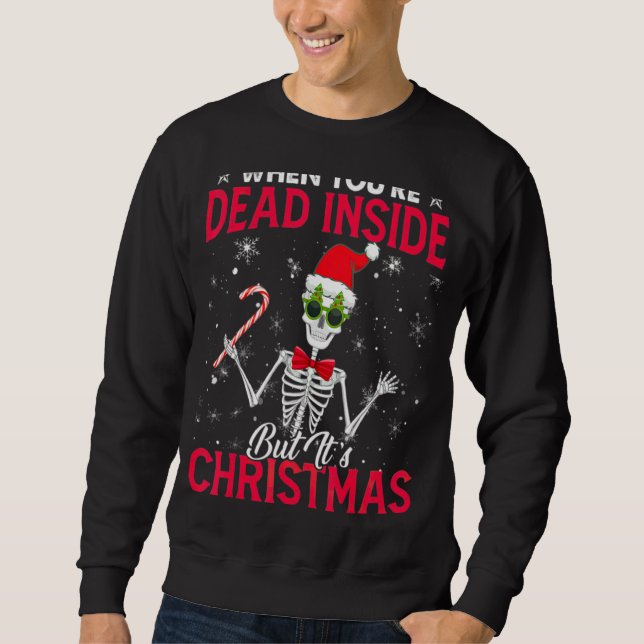 Skeleton When You're Dead Inside But It's The Holi Sweatshirt (Front)