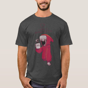 Skeleton with a Cup of Coffee and a funny F5 Quote T-Shirt