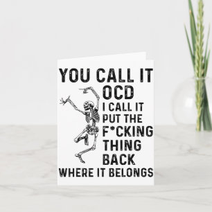 Skeleton You Call It Ocd I Call It Put The Fcking  Card