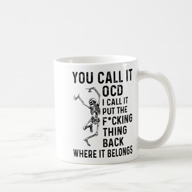 Skeleton You Call It Ocd I Call It Put The Fcking  Coffee Mug (Right)