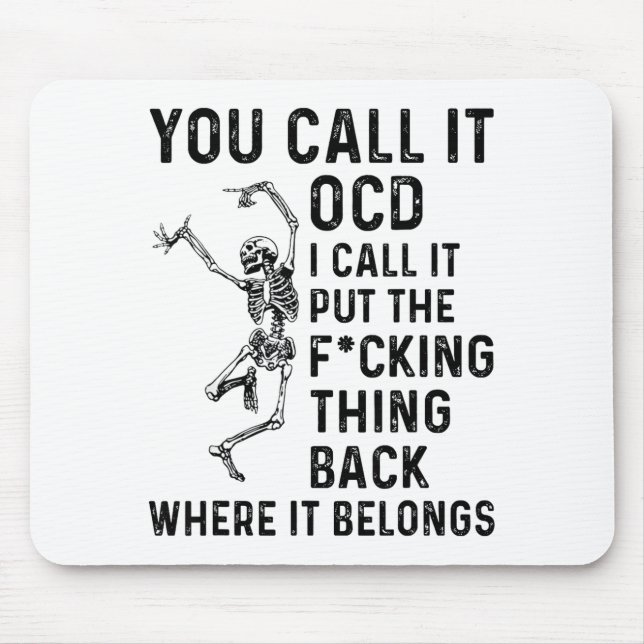 Skeleton You Call It Ocd I Call It Put The Fcking  Mouse Mat (Front)