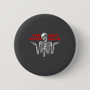 Skeleton You Don’t Give Up 6 Cm Round Badge