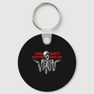 Skeleton You Don’t Give Up  Key Ring
