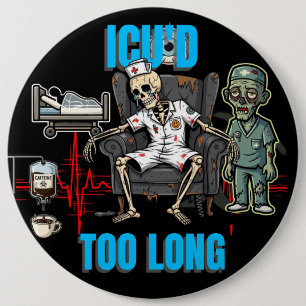 Skeleton Zombie ICU'd Too Long-Night Shift Nurse 6 Cm Round Badge