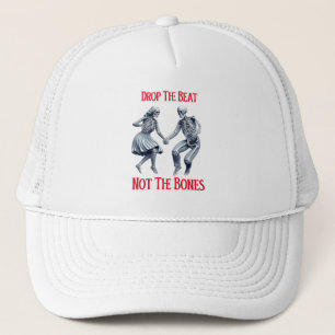 Skeletons Grooving: Drop the Beat Not the Bones Trucker Hat