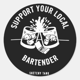 Sketchy Tank Support Your Local Bartender Black Ta Classic Round Sticker