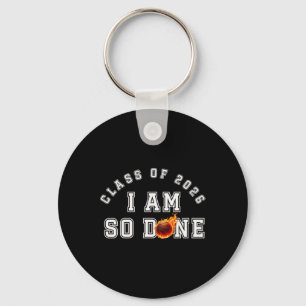 Sketll I Am So Done Cl Of 2026 Senior 2026 Funny Key Ring