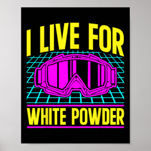 Ski 90s 80s Skiing Outfit I Live For White Powder  Poster