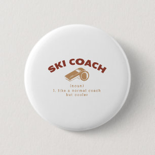 Ski Coach Definition Funny Skiing Instructor Humou 6 Cm Round Badge