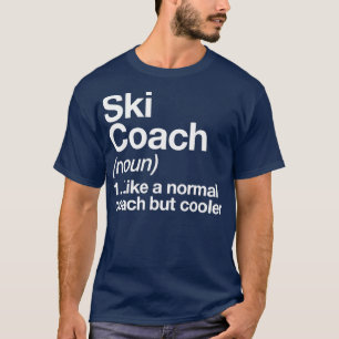 Ski Coach Funny Definition Trainer Gift Design T-Shirt