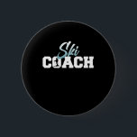 Ski Coach Skiing Skier Snowboard Winter Sports 6 Cm Round Badge<br><div class="desc">This graphic idea is for skiing lovers. This funny graphic / quote clothing makes all ski jumpers happy.</div>
