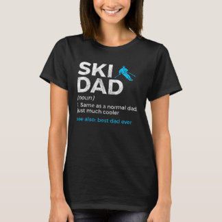Ski Dad Definition  Skiing Best Dad Ever For Skier T-Shirt