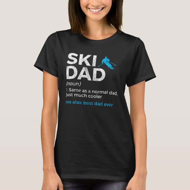 Ski Dad Definition  Skiing Best Dad Ever For Skier T-Shirt (Front)