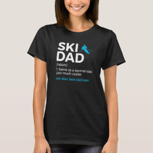 Ski Dad Definition Skiing Best Dad Ever For Skier T-Shirt
