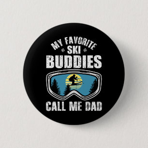 Ski Dad Gift My Favorite Ski Buddies Call Me Dad F 6 Cm Round Badge