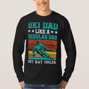 Ski Dad Like A Regular Dad But Way Cooler Skier Sk T-Shirt