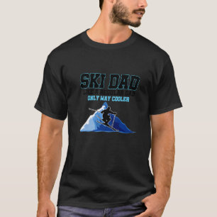 Ski Dad Like a Regular Dad Only Way Cooler 1 T-Shirt