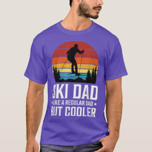 Ski Dad Like A Reguler Dad But Cooler Father's Day T-Shirt