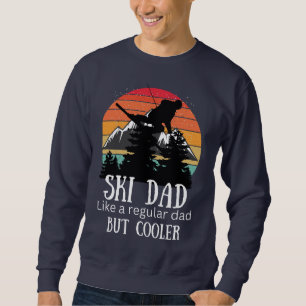 Ski dad  like regular dad but cooler ,dad ski sweatshirt