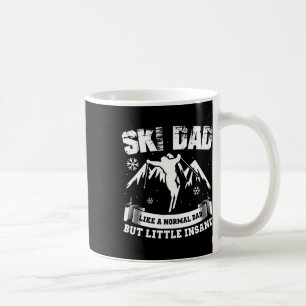 Ski Dad Not Normal Little Insane Skiers Skiing Coffee Mug