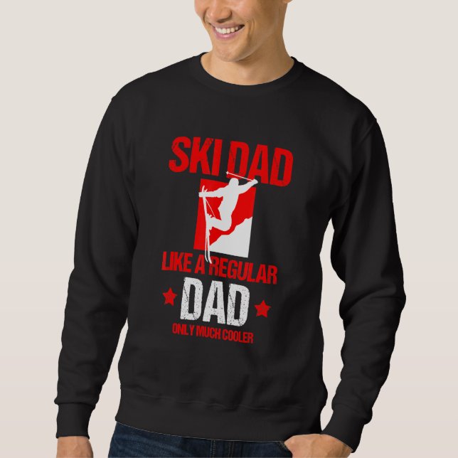 Ski Dad Snowboard Skiing Snow Mountain Winter Sweatshirt (Front)