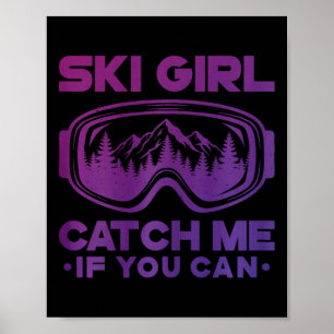 Ski Girl Catch Me If You Can Funny Skiing Woman Sk Poster
