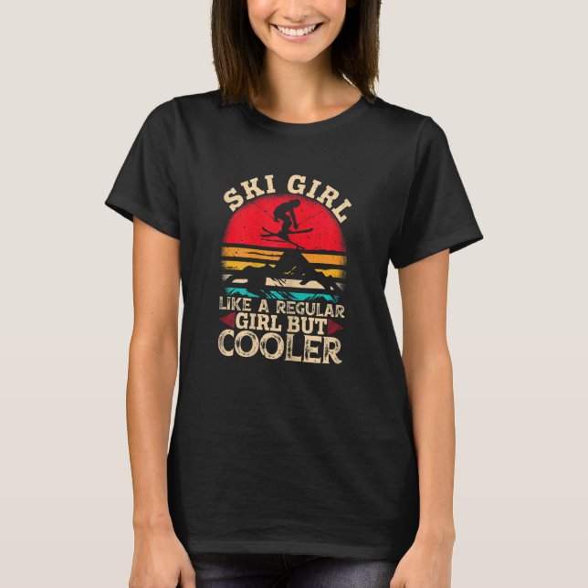 Ski Girl Like A Regular Girl But Cooler Funny Skii T-Shirt (Front)