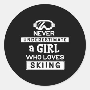 Ski Girl Never Underestimate A Girl That Loves Ski Classic Round Sticker