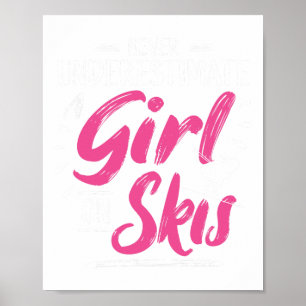 Ski Girl Skiing Never Underestimate A Girl - Skier Poster