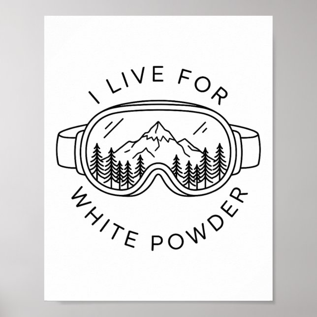 Ski Goggles Mountain I Live For White Powder Funny Poster (Front)