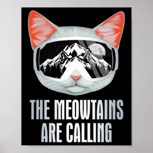 Ski Goggles Skiing Snowboarding The Meowtains Are Poster