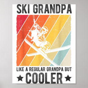 Ski grandpa like a regular grandpa but cooler ski poster