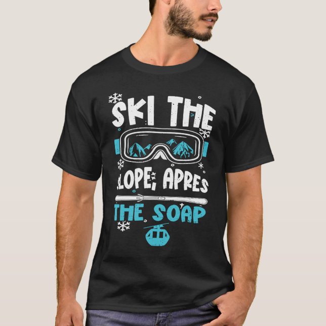 Ski Holiday Party Ski the slope, apres the soa  Ap T-Shirt (Front)