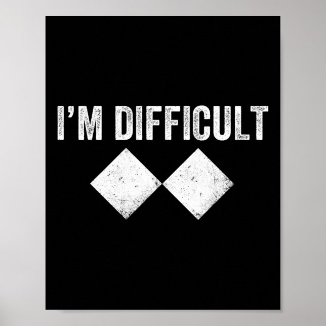 Ski I'm Difficult Skiing Funny Skier Snowboard Sno Poster (Front)