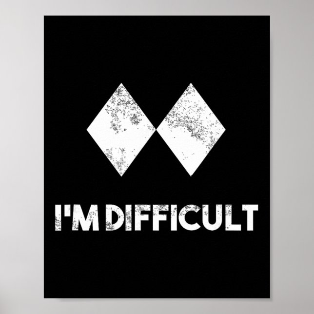Ski I'm Difficult Skiing Skier Snowboard Snowboard Poster (Front)