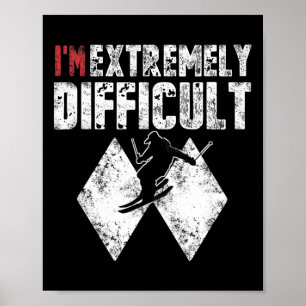 Ski I'm Extremely Difficult Funny Skier Men Snowbo Poster