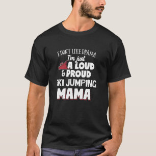Ski Jumping Mum Design Loud and Proud Mama T-Shirt