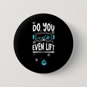 Ski Lift Do You Even Lift - Apres Ski Sayings 6 Cm Round Badge