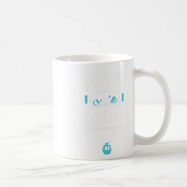 Ski Lift Do You Even Lift - Apres Ski Sayings  Coffee Mug (Right)