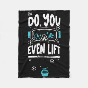 Ski Lift Do You Even Lift - Apres Ski Sayings Fleece Blanket