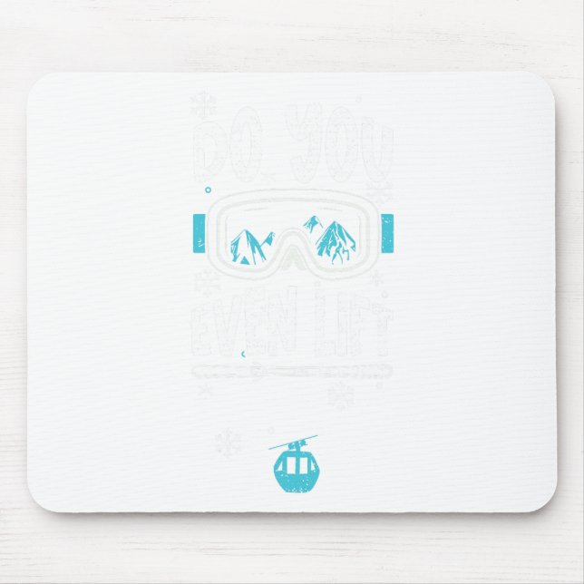 Ski Lift Do You Even Lift - Apres Ski Sayings  Mouse Mat (Front)