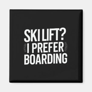 Ski Lift I Prefer Boarding Funny Snowboarding Quot Magnet