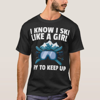 Ski Like A Girl Skiing Gift For Funny Skier T-Shirt