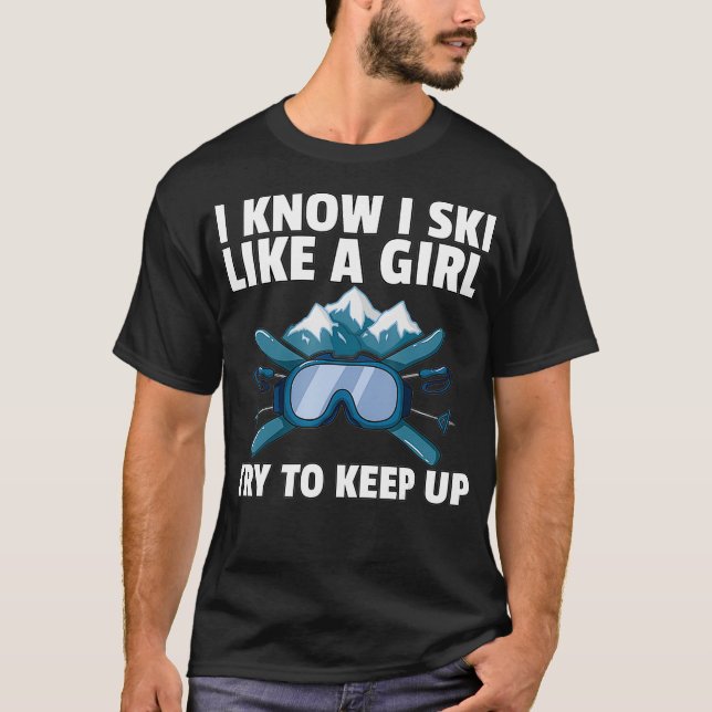 Ski Like A Girl Skiing Gift For Funny Skier T-Shirt (Front)